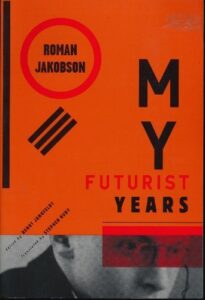 My Futurist Years by Roman Jakobson