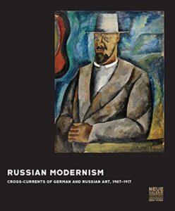 Russian Modernism: Cross-currents of German and Russian Art by Konstantin Akinsha (editor)